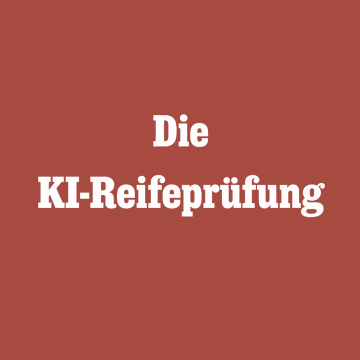 Die KI-Reifeprüfung