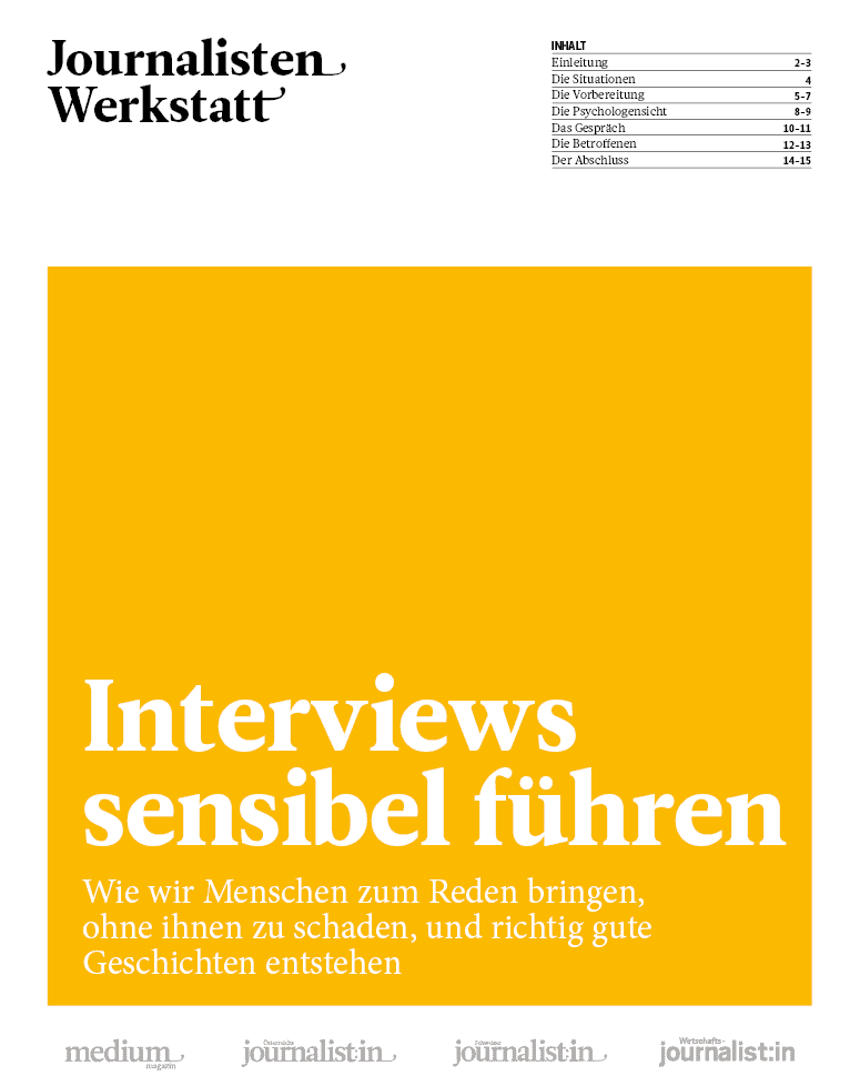  Interviews sensibel führen
Die Situationen
Die Vorbereitung
Die Psychologensicht
Das Gespräch
Die Betroffenen
Der Abschluss
